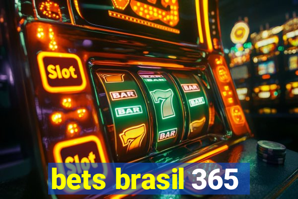 bets brasil 365